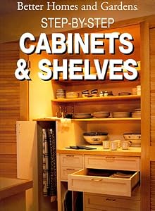 Step-By-Step Cabinets and Shelves (Better Homes and Gardens Books) by Carson Ode