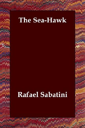 The Sea-Hawk by Rafael Sabatini