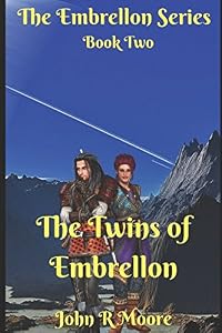 The Twins of Embrellon: Book Two of the Embrellon Series by John R Moore