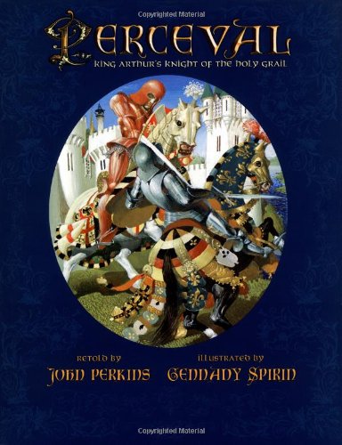 Perceval: King Arthur's Knight of the Holy Grail by John Perkins