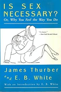 Is Sex Necessary?: Or, Why You Feel the Way You Do