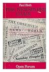 The Newspaper Game : the Political Sociology of the Press : an Inquiry Into Behind-The-Scenes Organization, Financing, and Brainwashing Techniques of the News Media