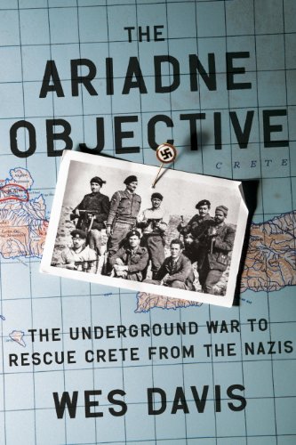 The Ariadne Objective: The Underground War to Rescue Crete from the Nazis by James Holland