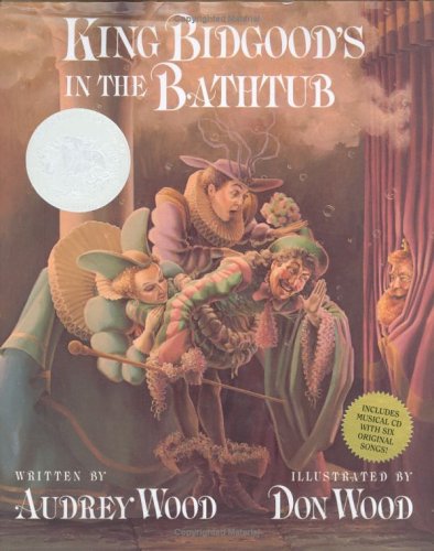 King Bidgood's in the Bathtub (Book and Musical CD) by Audrey Wood