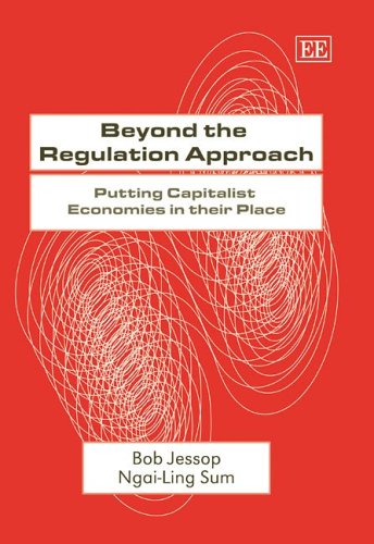 Beyond the Regulation Approach: Putting Capitalist Economies in their Place by Bob Jessop