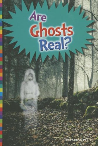 Are Ghosts Real? by Patrick Perish
