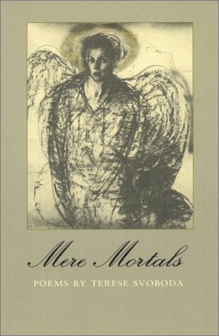 Mere Mortals: Poems (Contemporary Poetry Series) by Terese Svoboda
