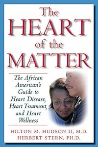 The Heart of the Matter: The African American's Guide to Heart Disease, Heart Treatment, and Heart Wellness by II Hudson, Hilton M.