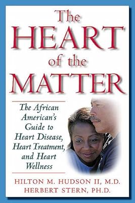 The Heart of the Matter: The African American's Guide to Heart Disease, Heart Treatment, and Heart Wellness