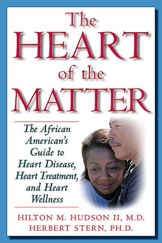 The Heart of the Matter: The African American's Guide to Heart Disease, Heart Treatment, and Heart Wellness by II Hudson, Hilton M.