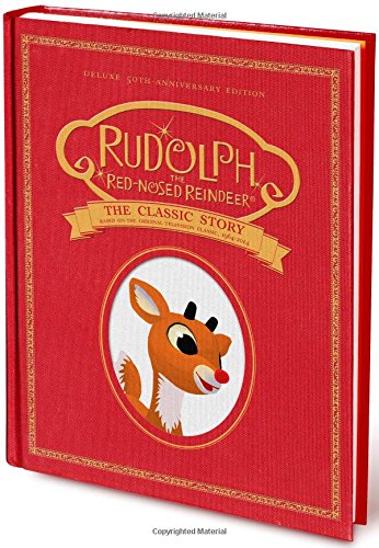 Rudolph the Red-Nosed Reindeer: The Classic Story: Deluxe 50th-Anniversary Edition by Thea Feldman