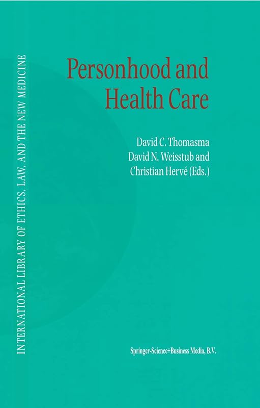 Personhood and Health Care (International Library of Ethics, Law, and the New Medicine Book 7) by David C. Thomasma