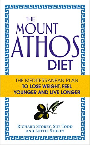 The Mount Athos Diet: The Mediterranean Plan to Lose Weight, Feel Younger and Live Longer by Richard Storey
