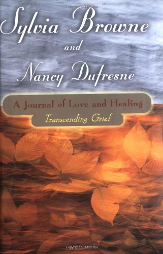 A Journal Of Love And Healing: Transcending Grief by Sylvia Browne