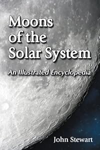 Moons of the Solar System: An Illustrated Encyclopedia