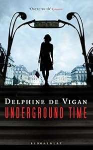Underground Time: A Novel by Delphine de Vigan