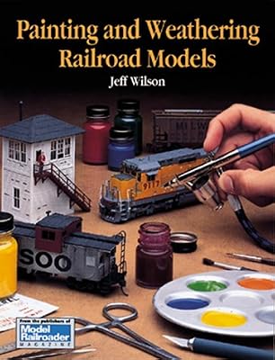 Painting and Weathering Railroad Models