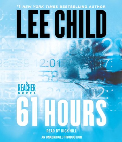 61 Hours: A Jack Reacher Novel by Lee Child