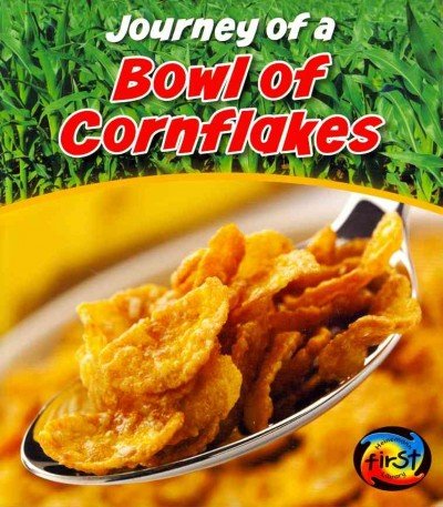 Journey of a Bowl of Cornflakes by John Malam