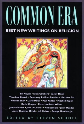 Common Era: Best New Writings on Religion by Steven Scholl