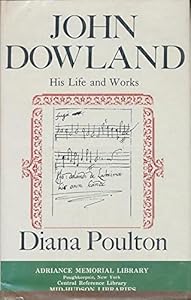 John Dowland; his life and works by Diana Poulton