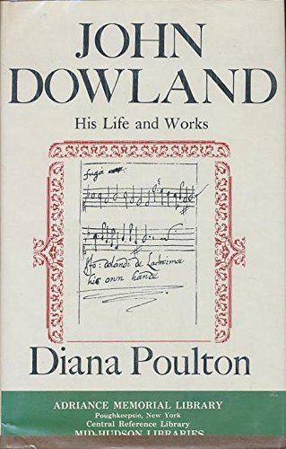 John Dowland; his life and works by Diana Poulton