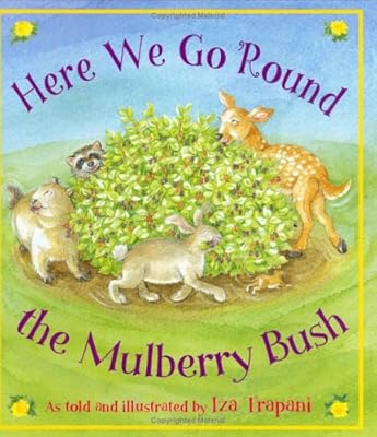 Here We Go Round the Mulberry Bush