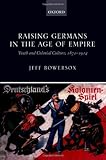 Jeff Bowersox, "Raising Germans in the Age of Empire: Youth and Colonial Culture, 1871-1914" (Oxford UP, 2013)