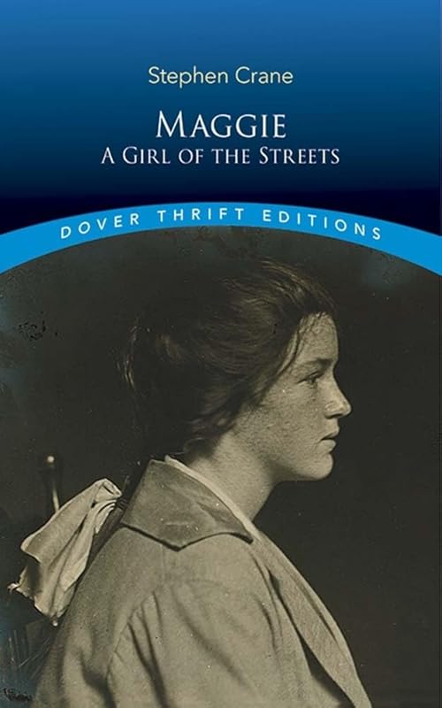 Maggie: A Girl of the Streets (Dover Thrift Editions: Classic Novels) by Stephen Crane