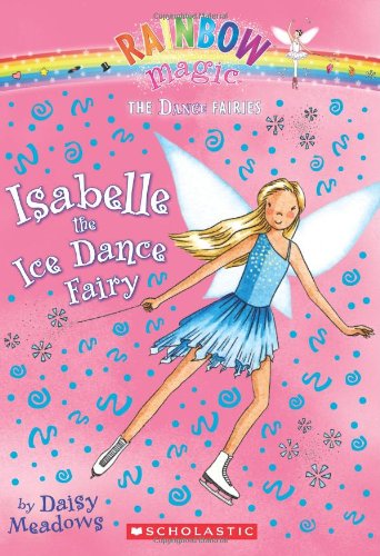 Dance Fairies #7: Isabelle the Ice Dance Fairy: A Rainbow Magic Book by Daisy Meadows
