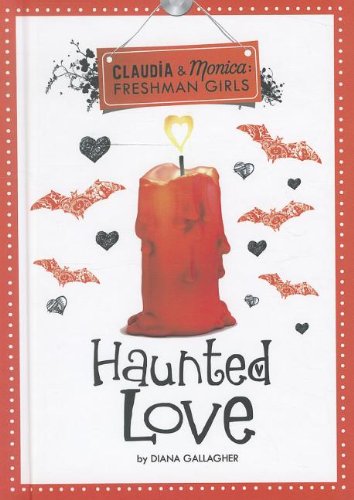 Haunted Love (Claudia and Monica: Freshman Girls) by Diana G Gallagher