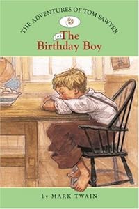 The Adventures of Tom Sawyer #3: The Birthday Boy (Easy Reader Classics: the Adventures of Tom Sawyer)