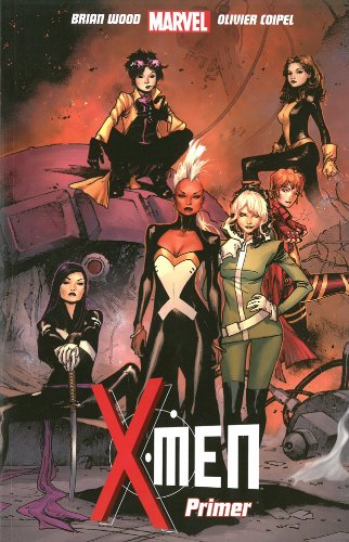 X-Men, Vol. 1: Primer by Brian Wood