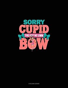 Sorry Cupid I've Got My Own Bow: 3 Column Ledger