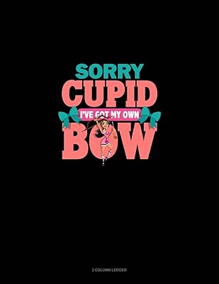 Sorry Cupid I've Got My Own Bow: 3 Column Ledger