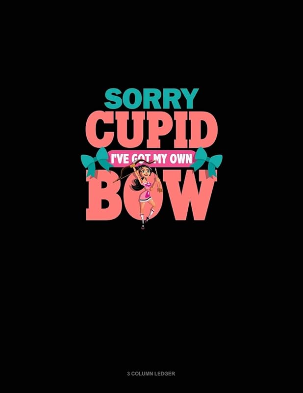 Sorry Cupid I've Got My Own Bow: 3 Column Ledger by Greenyx Publishing