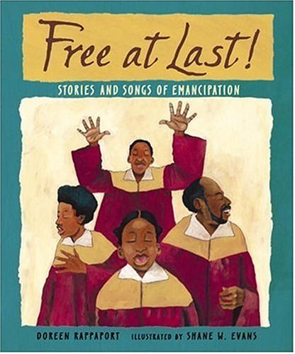 Free at Last!: Stories and Songs of Emancipation by Doreen Rappaport