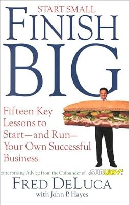 Start Small, Finish Big: 15 Key Lessons to Start--And Run--Your Own Successful Business