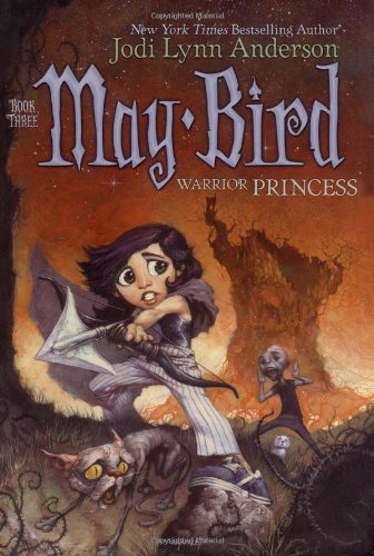 May Bird, Warrior Princess: Book Three by Jodi Lynn Anderson