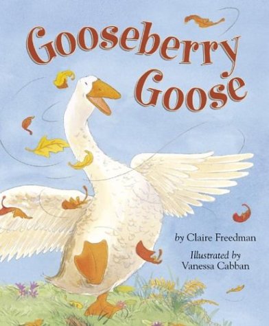 Gooseberry Goose by Claire Freedman