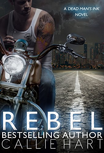 Rebel (Dead Man's Ink Book 1) by Callie Hart