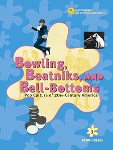 Bowling, Beatniks, and Bell-Bottoms: Pop Culture of 20th-Century America (Five Volume Set)