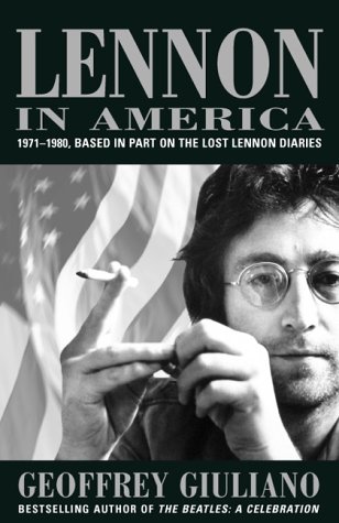 Lennon in America: 1971-1980 Based on the Lost Lennon Diaries by Geoffrey Giuliano
