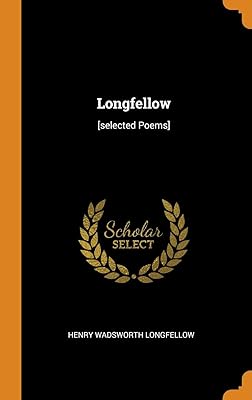 Longfellow: [selected Poems]