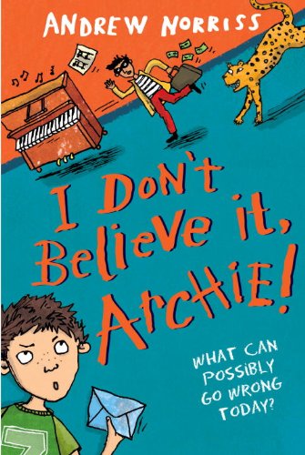 I Don't Believe It, Archie! by Andrew Norriss