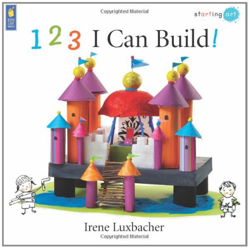 123 I Can Build! by Irene Luxbacher