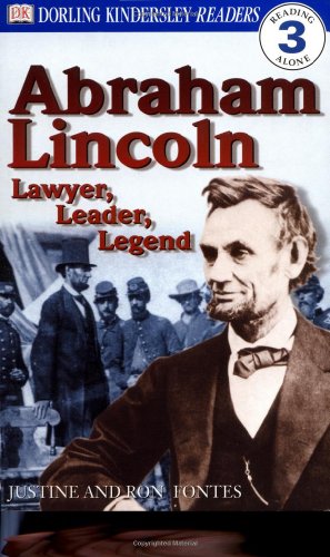 DK Readers: Abraham Lincoln -- Lawyer, Leader, Legend (Level 3: Reading Alone) by Justine Fontes