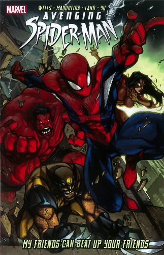 Avenging Spider-Man: My Friends Can Beat Up Your Friends by Zeb Wells