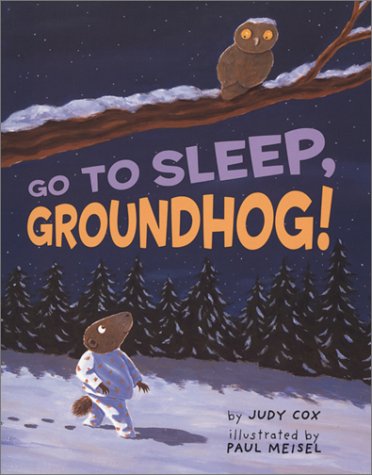 Go to Sleep, Groundhog by Judy Cox