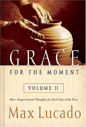 Grace for the Moment, Vol. 2: More Inspirational Thoughts for Each Day of the Year by Max Lucado